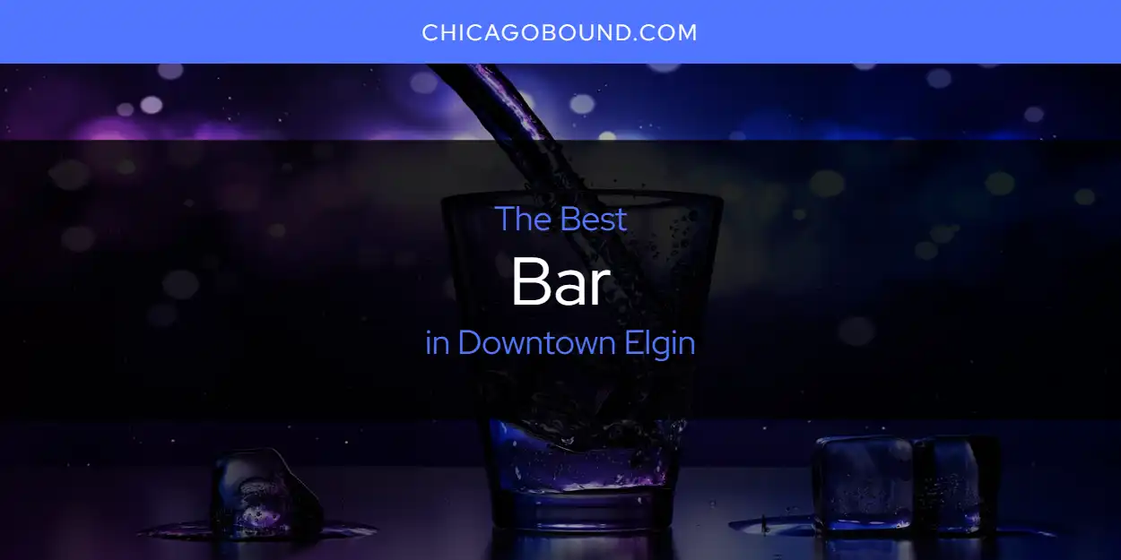 Downtown Elgin's Best Bar Spots [2025 Guide]