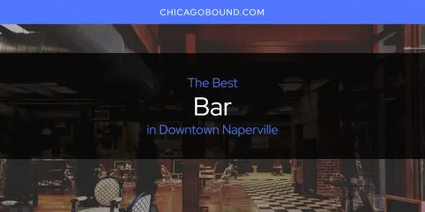 Best Bar in Downtown Naperville: Ultimate Guide