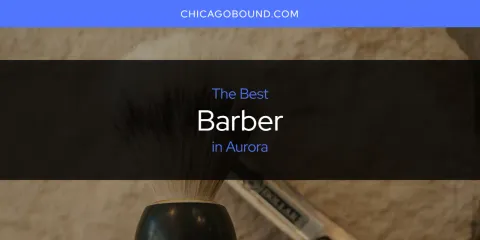 Aurora's Best Barber Spots