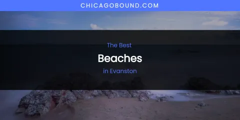 The Absolute Best Beaches in Evanston