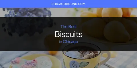The Best Biscuits in Chicago List