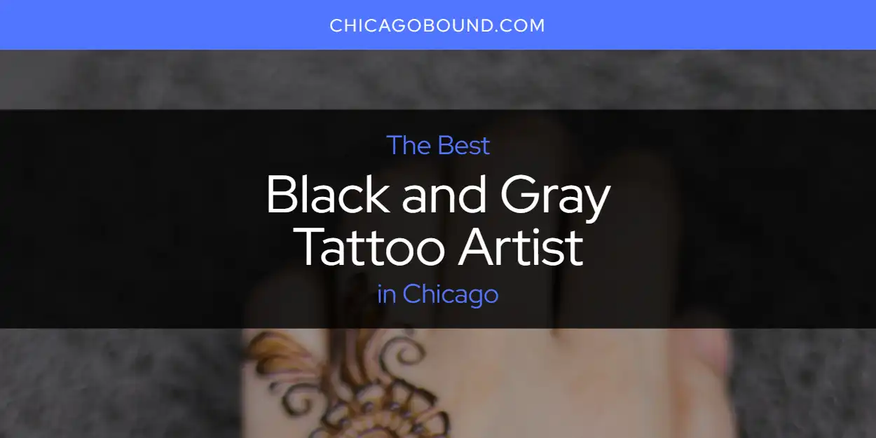 2026 Guide to Best Black and Gray Tattoo Artist in Chicago