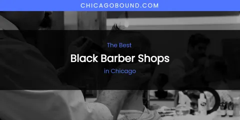 The Absolute Best Black Barber Shops in Chicago