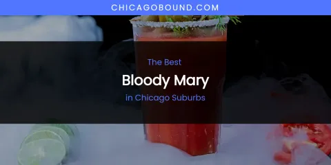 The Absolute Best Bloody Mary in Chicago Suburbs