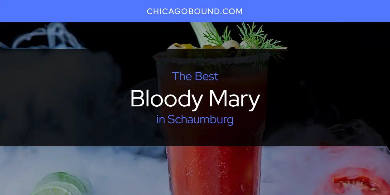 Schaumburg's Best Bloody Mary [Updated 2025]