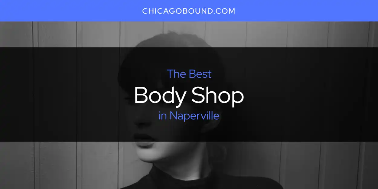 Best Body Shop in Naperville: Complete Guide (2025)