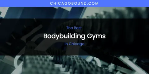 The Absolute Best Bodybuilding Gyms in Chicago