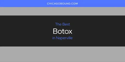 Best Botox in Naperville: Our Expert Picks