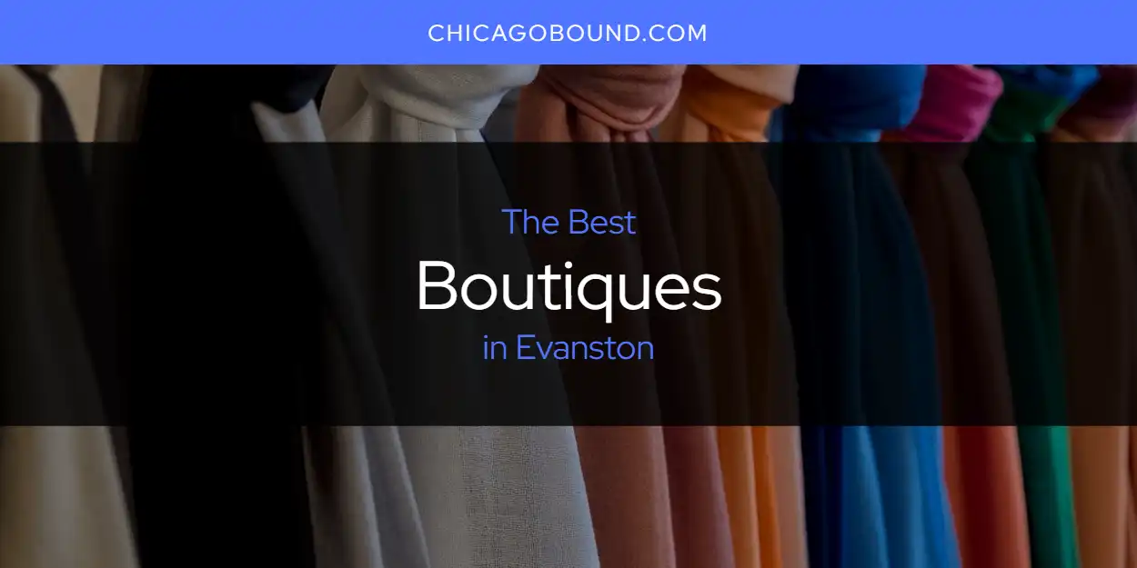 Best Boutiques in Evanston: 2025 Ultimate Guide