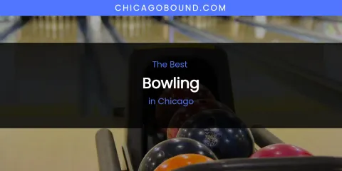 The Absolute Best Bowling in Chicago