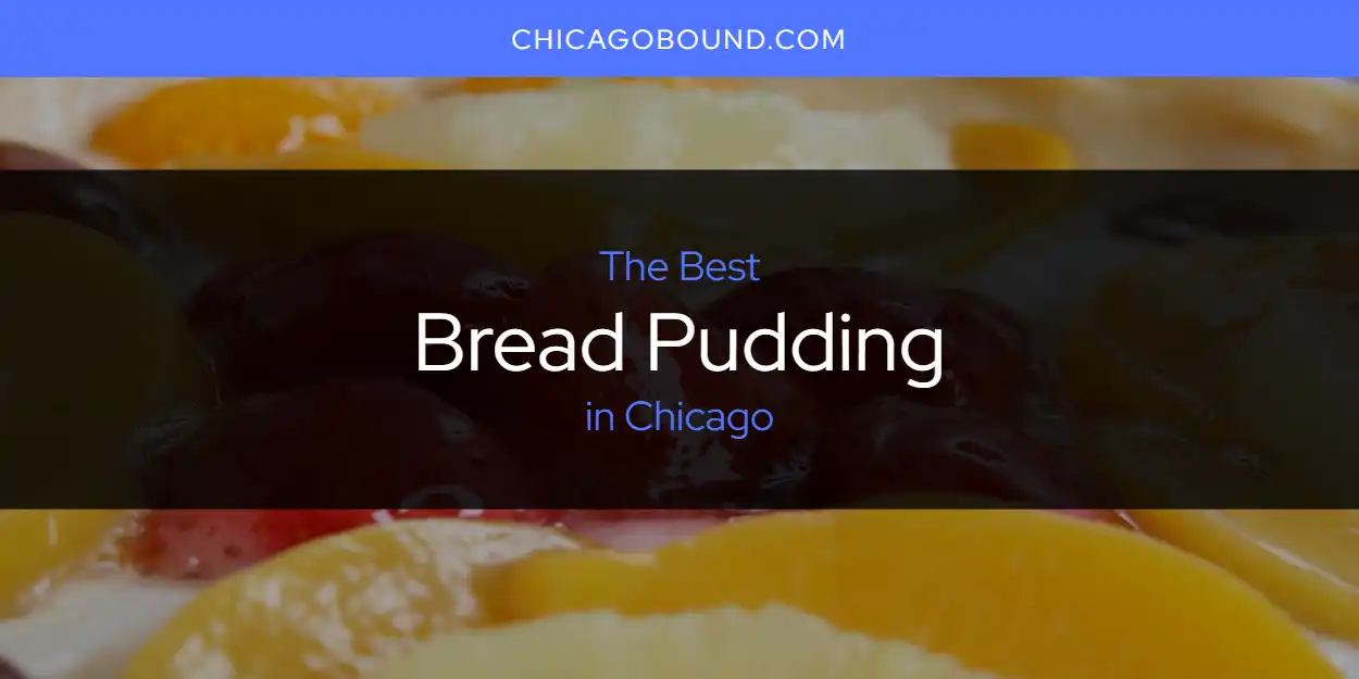 2026 Guide to Best Bread Pudding in Chicago