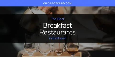 The Best Breakfast Restaurants in Elmhurst