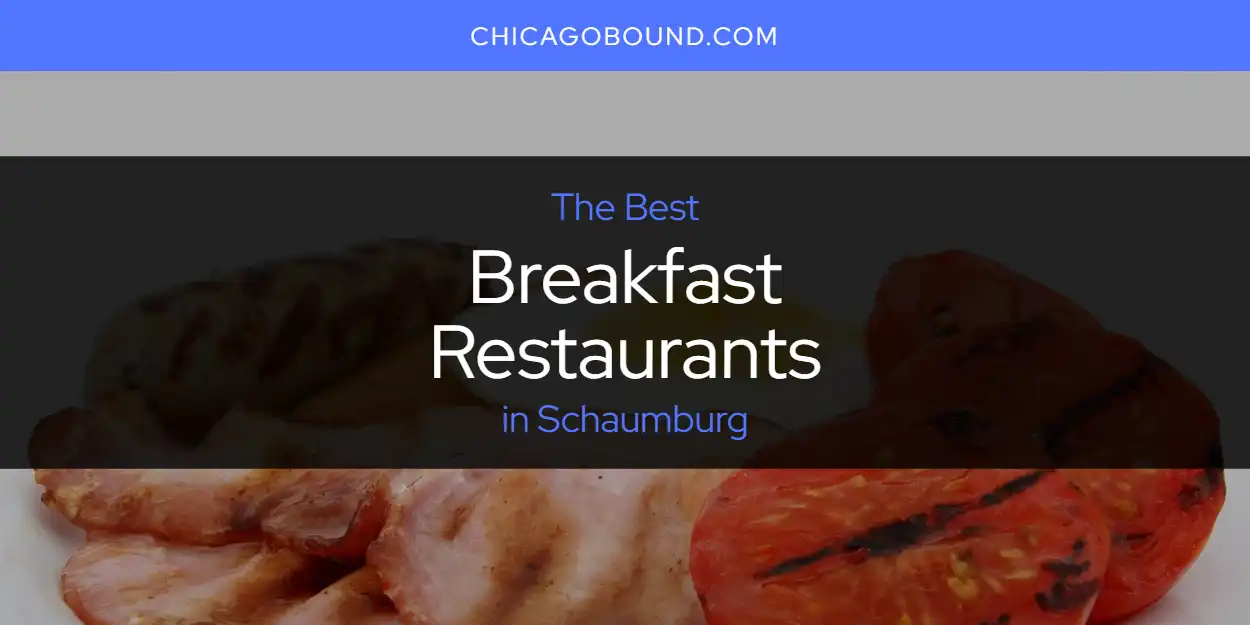Best Breakfast Restaurants in Schaumburg: Our Expert Picks for 2026