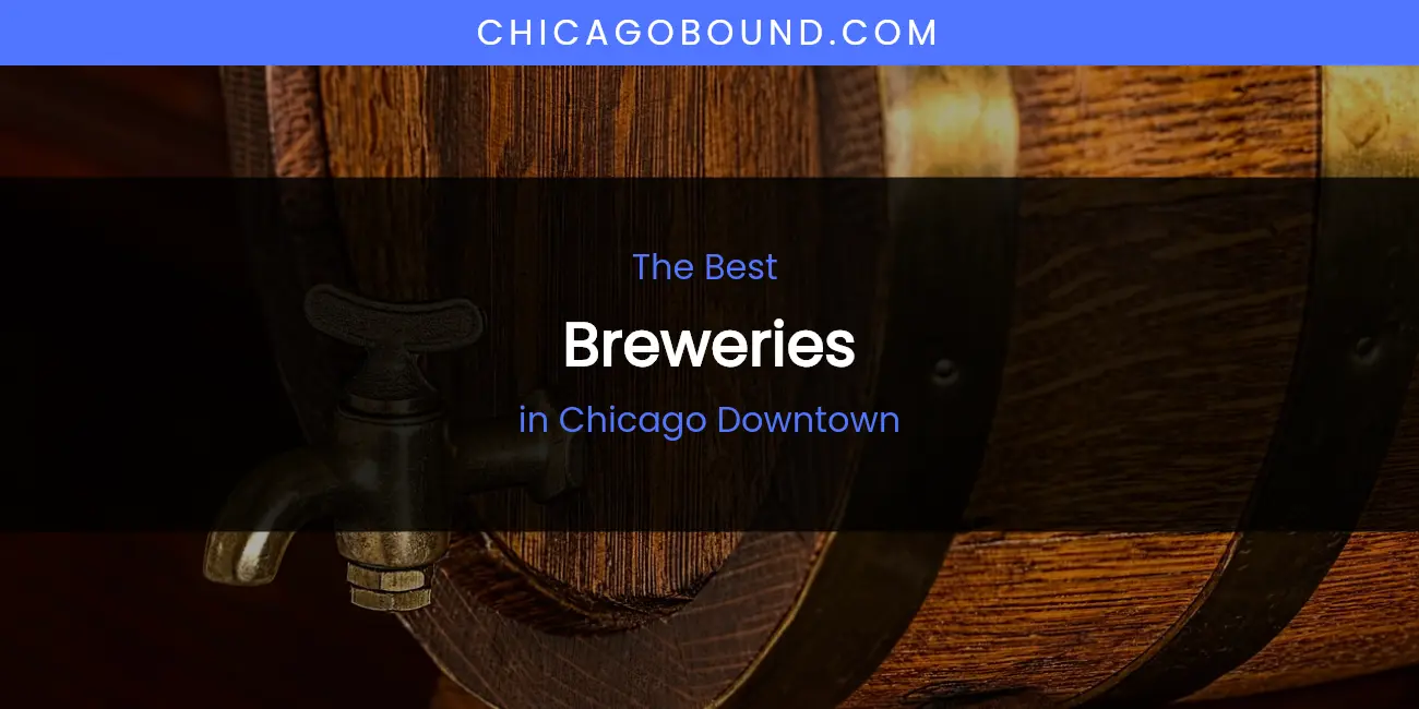 The Absolute Best Breweries in Chicago Downtown featured