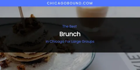 The Absolute Best Brunch in Chicago for Large Groups