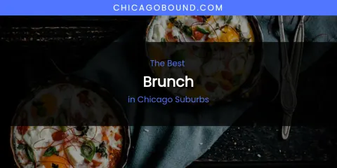 The Absolute Best Brunch in Chicago Suburbs