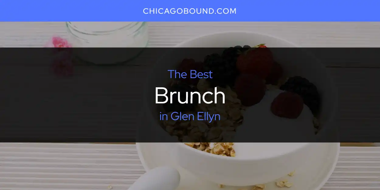 The Absolute Best Brunch in Glen Ellyn  [Updated 2025]