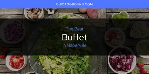 Ranked: Best Buffet in Naperville