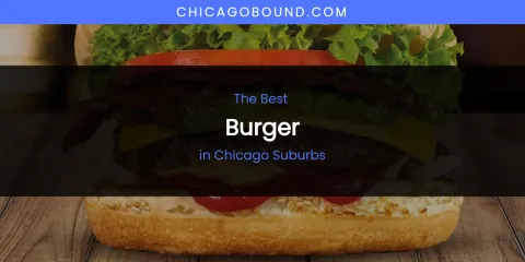 Guide to Best Burger in Chicago Suburbs