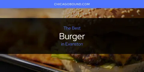 Guide to Best Burger in Evanston