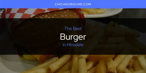 The Top-Rated Burger in Hinsdale