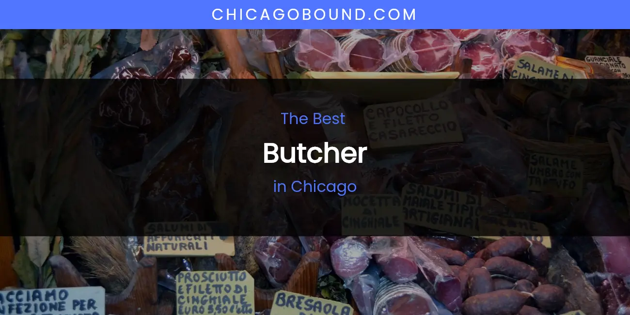 2026 Guide to Best Butcher in Chicago