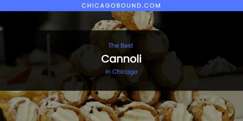 The Absolute Best Cannoli in Chicago