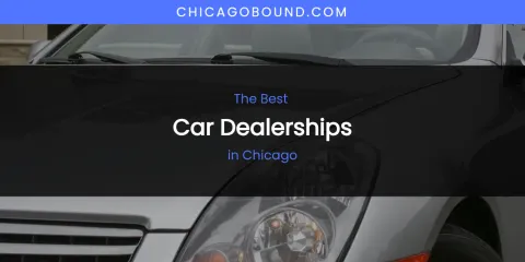 The Absolute Best Car Dealerships in Chicago