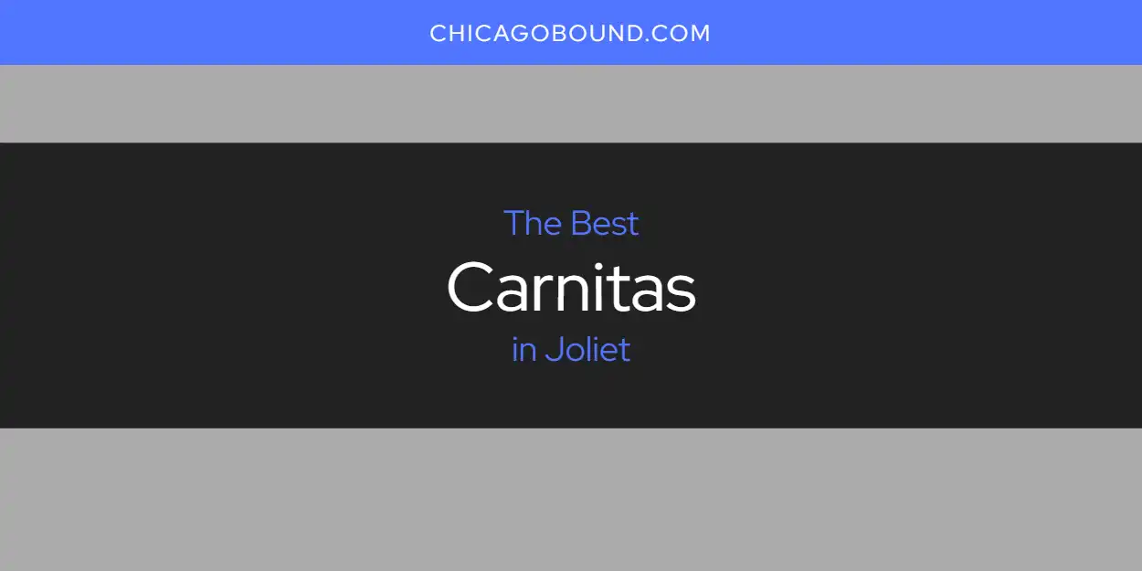 The Absolute Best Carnitas in Joliet  [Updated 2025]