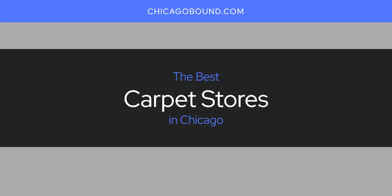 2026 Guide to Best Carpet Stores in Chicago