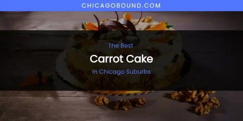 The Absolute Best Carrot Cake in Chicago Suburbs