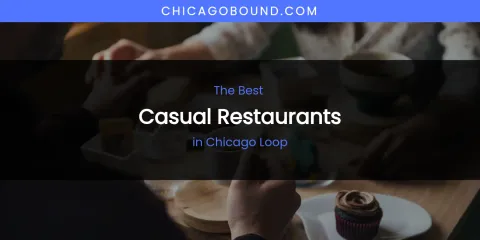 The Absolute Best Casual Restaurants in Chicago Loop