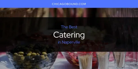 The Top-Rated Catering in Naperville