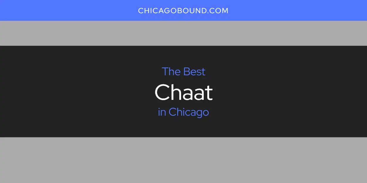 2026 Guide to Best Chaat in Chicago