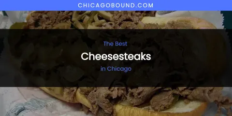The Absolute Best Cheesesteaks in Chicago