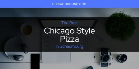 Schaumburg's Best Chicago Style Pizza Spots