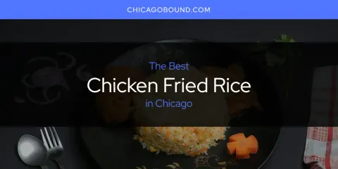 Best Chicken Fried Rice in Chicago: Our Expert Picks