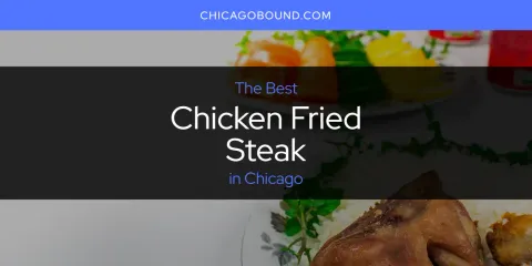 Discover the Best Chicken Fried Steak in Chicago