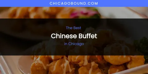 The Absolute Best Chinese Buffet in Chicago