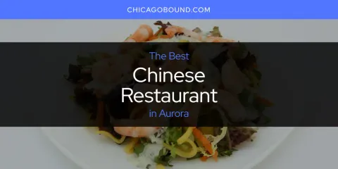 Best Chinese Restaurant in Aurora: Complete Guide