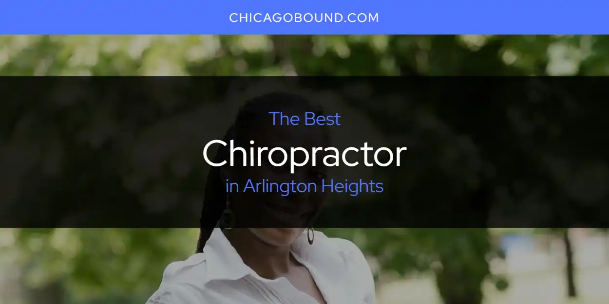 2026 Ranked: Best Chiropractor in Arlington Heights