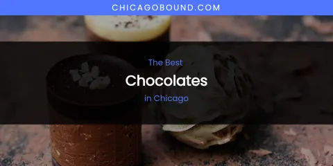 The Absolute Best Chocolates in Chicago
