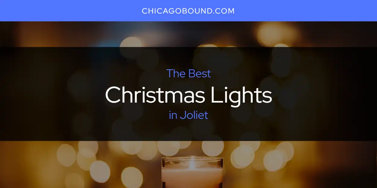 The Absolute Best Christmas Lights in Joliet  [Updated 2025]