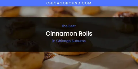 The Absolute Best Cinnamon Rolls in Chicago Suburbs