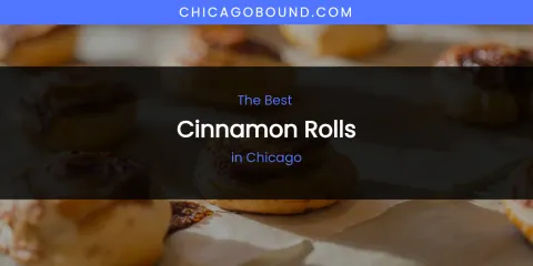 The Absolute Best Cinnamon Rolls in Chicago