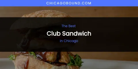 The Absolute Best Club Sandwich in Chicago