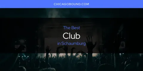 Discover the Best Club in Schaumburg