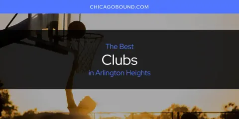 Discover the Best Clubs in Arlington Heights