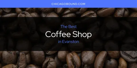 Evanston's Best Coffee Shop Spots