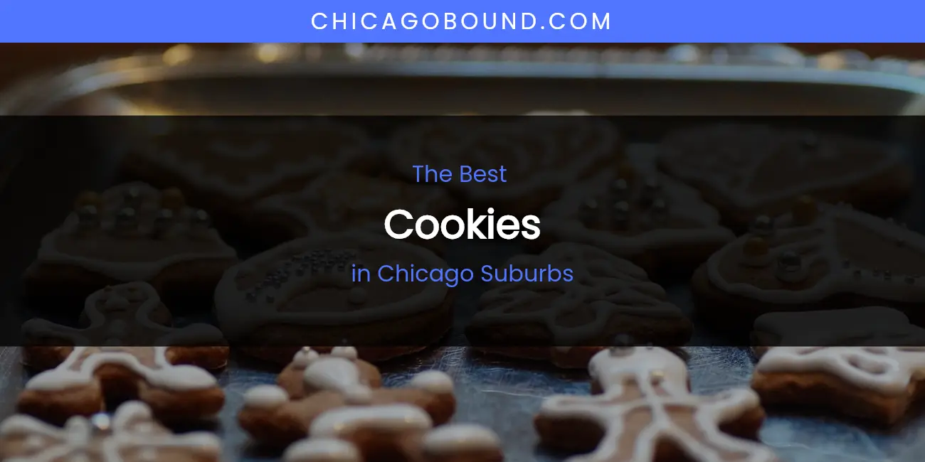 The Absolute Best Cookies in Chicago Suburbs featured